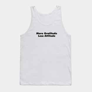 More Gratitude, Less Attitude Tank Top